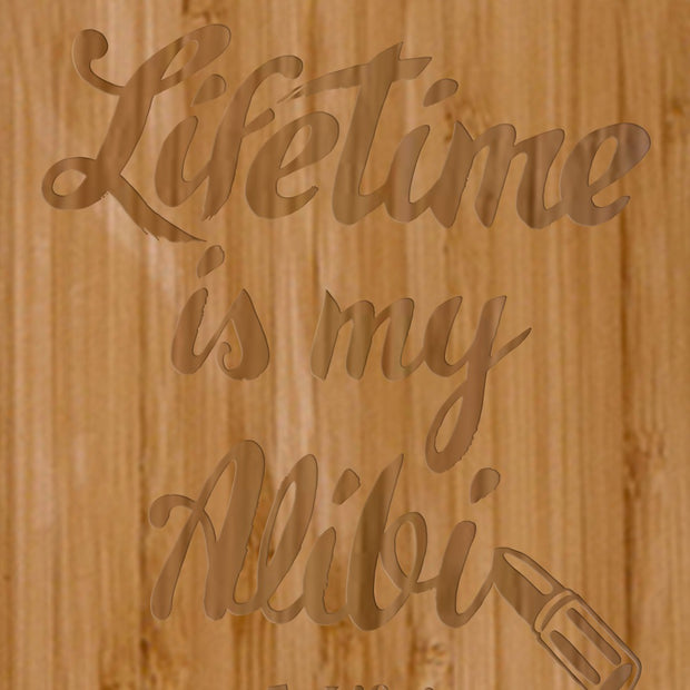 Lifetime Is My Alibi Wine Bottle Cutting Board