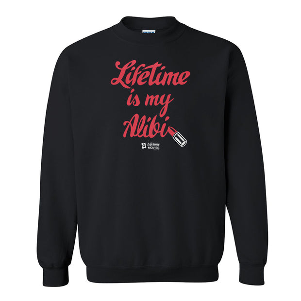 Lifetime Movies Lifetime is my Alibi Fleece Crewneck Sweatshirt