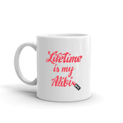Lifetime Movies Lifetime is my Alibi White Mug