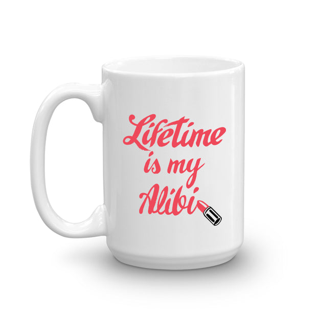 Lifetime Movies Lifetime is my Alibi White Mug