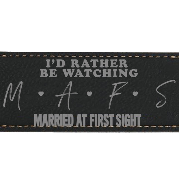 Married at First Sight I'd Rather Be Watching MAFS Bottle Opener