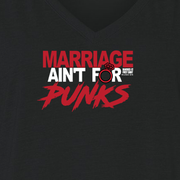 Married at First Sight Marriage Ain't For Punks Women's Relaxed V-Neck T-Shirt