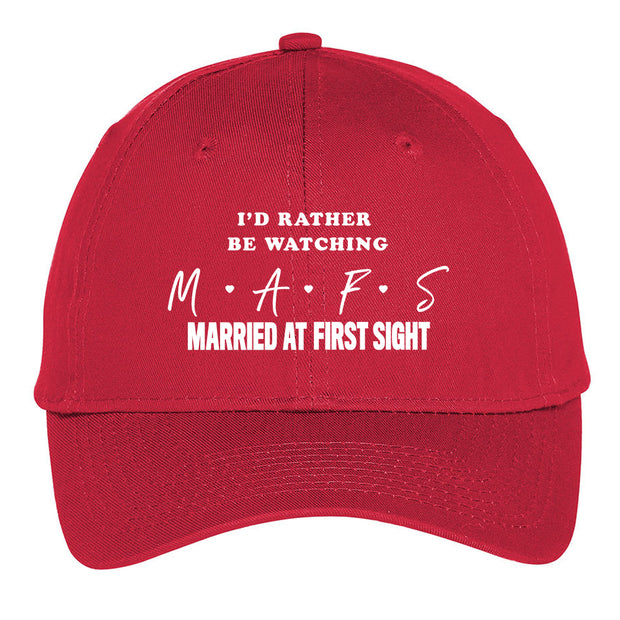 Married at First Sight I'd Rather Be Watching MAFS Embroidered Hat
