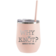 Married at First Sight Why Knot? 12oz Wine Tumbler
