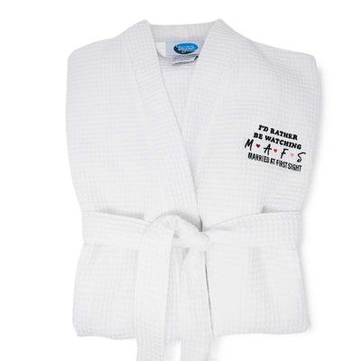 Married at First Sight I'd Rather Be Watching MAFS Embroidered Waffle Robe